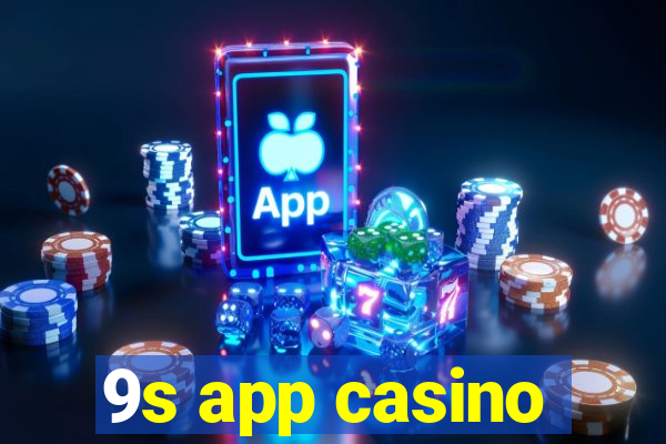 9s app casino